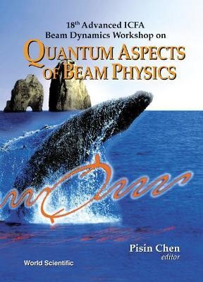 Quantum Aspects Of Beam Physics - 18th Advanced Icfa Beam Dynamics Workshop(English, Hardcover, unknown)