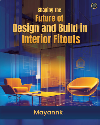 Shaping the Future of Design and Build in Interior Fitouts(English, Hardcover, unknown)