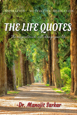 The Life Quotes  - The Magical Touch Will Change Your Life(Paperback, Manojit Sarkar)
