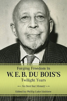 Forging Freedom in W. E. B. Du Bois's Twilight Years(English, Hardcover, unknown)