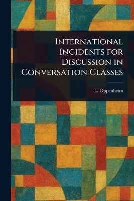 International Incidents for Discussion in Conversation Classes(English, Paperback, Oppenheim L (Lassa))