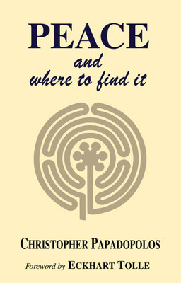 Peace: And where to find it(Paperback, Christopher Papadopoulos)