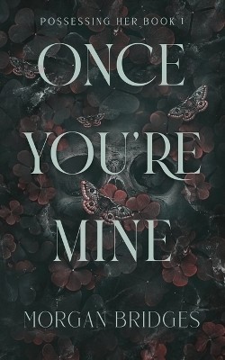 Once You're Mine(Paperback, Morgan Bridges)