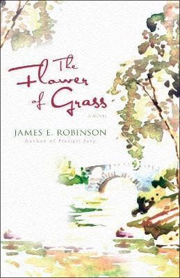 The Flower of Grass(English, Paperback, Robinson James E.)