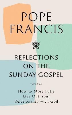 Reflections on the Sunday Gospel (YEAR A)(English, Hardcover, Francis Pope)