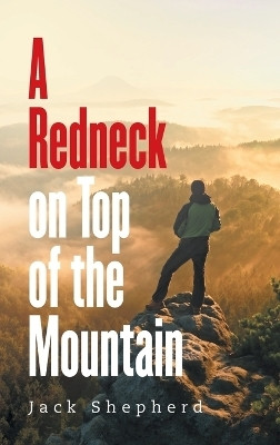 A Redneck on Top of the Mountain(English, Hardcover, Shepherd Jack)