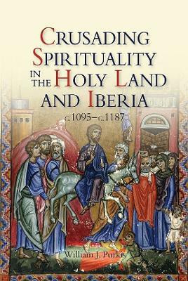 Crusading Spirituality in the Holy Land and Iberia, c.1095-c.1187(English, Paperback, Purkis William J)