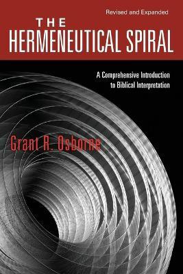 The Hermeneutical Spiral - A Comprehensive Introduction to Biblical Interpretation(English, Paperback, Osborne Grant R.)