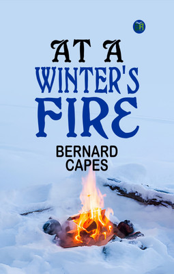 At a Winter's Fire(Paperback, Bernard Capes)