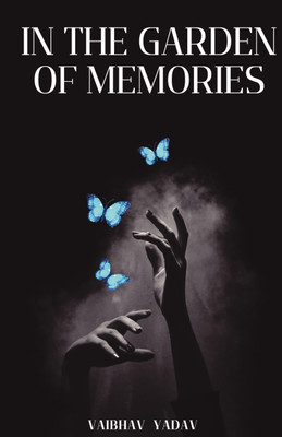IN THE GARDEN OF MEMORIES(Paperback, Vaibhav Yadav)
