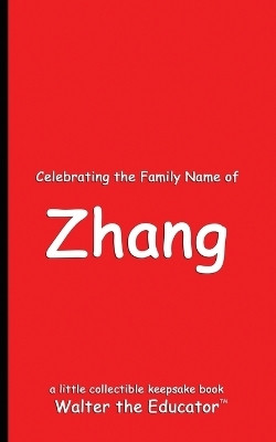 Celebrating the Family Name of Zhang(English, Paperback, Walter the Educator)