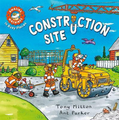 Amazing Machines In Busy Places: Construction Site(English, Paperback, Mitton Tony)
