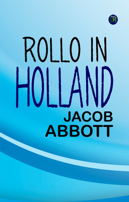 Rollo in Holland(Paperback, Jacob Abbott)