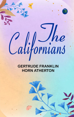 The Californians(Paperback, Gertrude Franklin Horn Atherton)