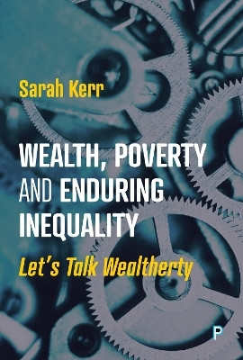 Wealth, Poverty and Enduring Inequality(English, Hardcover, Kerr Sarah)