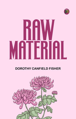 Raw Material(Paperback, Dorothy Canfield Fisher)