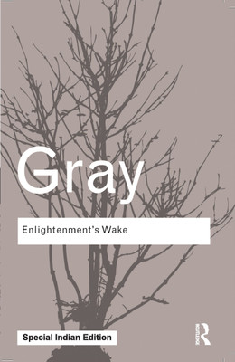 Enlightenment's Wake:Politics and Culture at the Close of the Modern Age(Paperback, Gray, John)