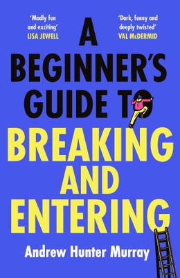 A Beginner's Guide to Breaking and Entering(English, Paperback, Murray Andrew Hunter)