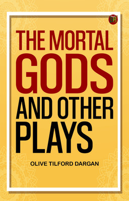 The Mortal Gods, and Other Plays(Paperback, Olive Tilford Dargan)