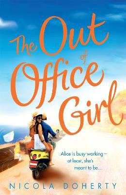 The Out of Office Girl: Summer comes early with this gorgeous rom-com!(English, Paperback, Doherty Nicola)