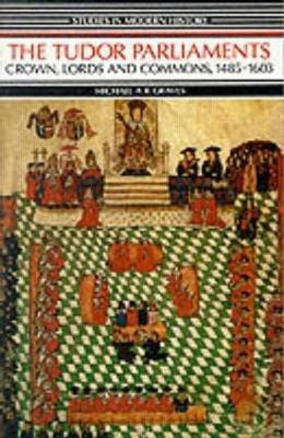 Tudor Parliaments,The Crown,Lords and Commons,1485-1603(English, Paperback, Graves Michael A.R.)