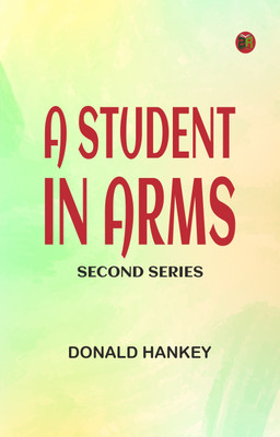 A Student in Arms: Second Series(Paperback, Donald Hankey)