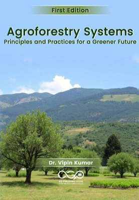 Agroforestry Systems: Principles and Practices for a Greener Future(Paperback, Dr. Vipin Kumar)
