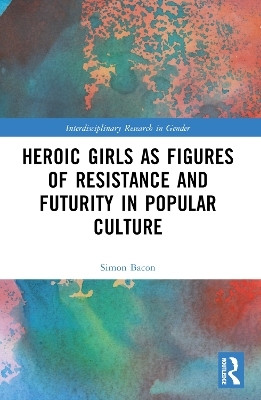 Heroic Girls as Figures of Resistance and Futurity in Popular Culture(English, Paperback, unknown)