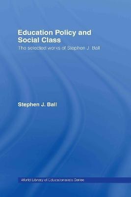 Education Policy and Social Class(English, Hardcover, Ball Stephen J.)