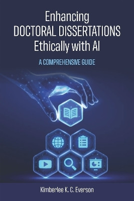 Enhancing Doctoral Dissertations Ethically with AI(English, Paperback, Everson Kimberlee)