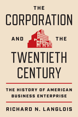 The Corporation and the Twentieth Century(English, Hardcover, Langlois Richard N.)