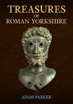 Treasures of Roman Yorkshire(English, Paperback, Parker Adam)