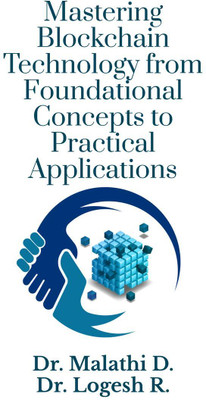 Mastering Blockchain Technology from Foundational Concepts to Practical Applications(English, Paperback, Dr Malathi D)