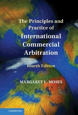 The Principles and Practice of International Commercial Arbitration(English, Hardcover, Moses Margaret L.)