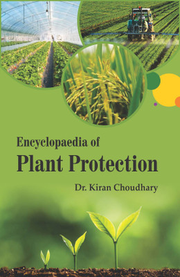 Encyclopaedia of Plant Protection (4 Vols. Set)(Hardcover, Dr. Kiran Choudhary)