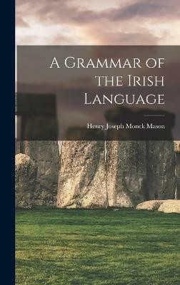 A Grammar of the Irish Language(English, Hardcover, Joseph Monck Mason Henry)