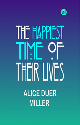 The Happiest Time of Their Lives(Paperback, Alice Duer Miller)