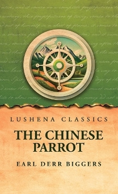 The Chinese Parrot(English, Hardcover, Earl Derr Biggers)
