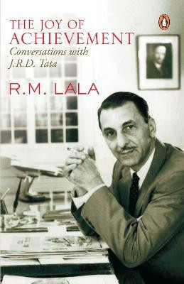 The Joy Of Achievement  - A Conversation with J.R.D.Tata(English, Paperback, Lala R M)