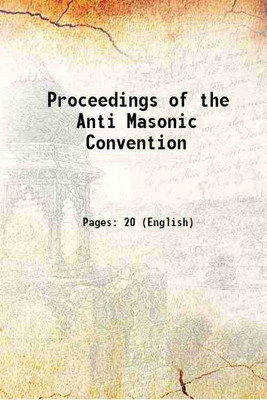Proceedings of the Anti Masonic Convention 1830 [Hardcover](Hardcover, Antimasonic Party (N.Y.).)