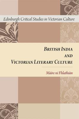 British India and Victorian Literary Culture(English, Electronic book text, ni Fhlathuin Maire)