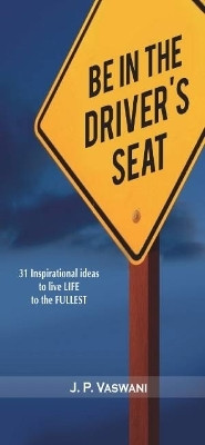Be in the Driver's Seat(English, Paperback, Vaswani J. P.)