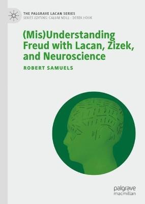 (Mis)Understanding Freud with Lacan, Zizek, and Neuroscience(English, Hardcover, Samuels Robert)