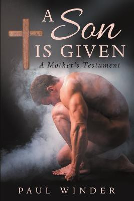 A Son is Given(English, Paperback, Winder Paul)