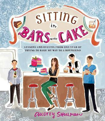 Sitting in Bars with Cake(English, Hardcover, Shulman Audrey)