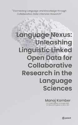 Language Nexus Unleashing Linguistic Linked Open Data(English, Paperback, Kamber Manoj)