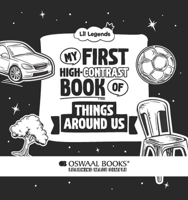 Oswaal Lil Legends My First High Contrast Book of Things Around Us(Paperback, Oswaal Editorial Board)