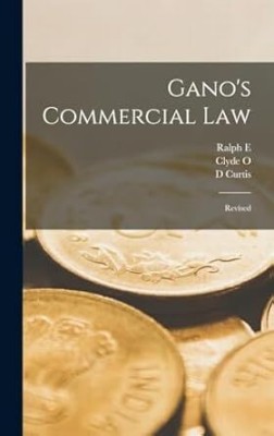 Gano's Commercial Law(English, Hardcover, Rogers Ralph E B 1881)