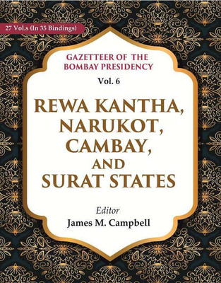 Gazetteer of the Bombay Presidency: Rewa Kantha, Narukot, Cambay, and Surat States Vol. 6(Paperback, Editor: James M. Campbell)