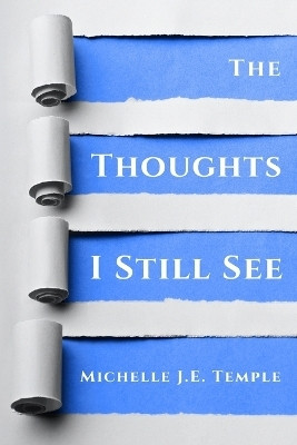 The Thoughts I Still See(English, Paperback, Temple Michelle J E)